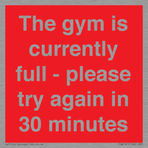 The gym is currently full - please try again in 30 minutes
